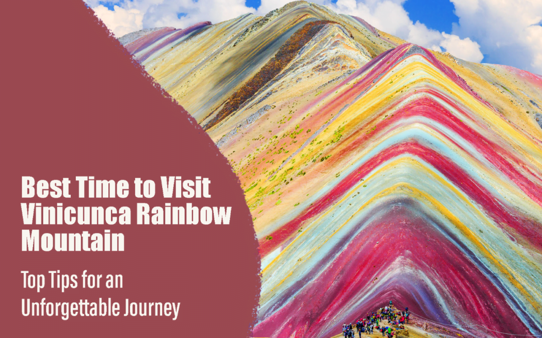 Best Time to Visit Rainbow Mountain